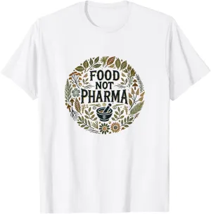 Food Not Pharma Natural Organic and Healthy Lifestyle Woman T-Shirt